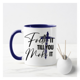 Faith It Till You Make It Mug