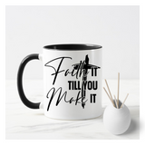 Faith It Till You Make It Mug