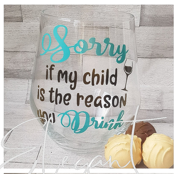 Sorry If My Child.... Stemless Wine Glass and Chocolates