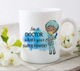 I'm A Doctor Superpower Ceramic Mug