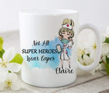 Not All Super Hereos Wear Capes Ceramic Mug
