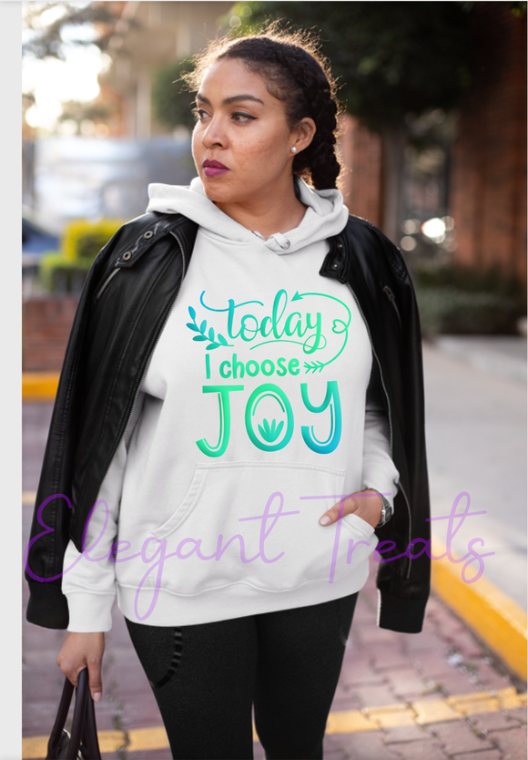 Today I Choose Joy Hoodie